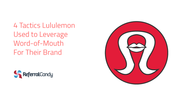 4 Tactics Lululemon Uses to Leverage Word-of-Mouth For Their Brand