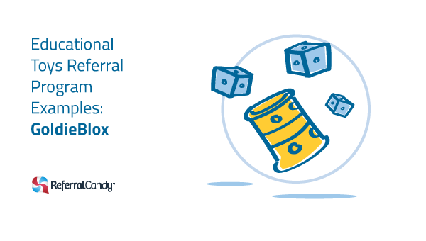 Educational Toys Referral Program Examples: GoldieBlox
